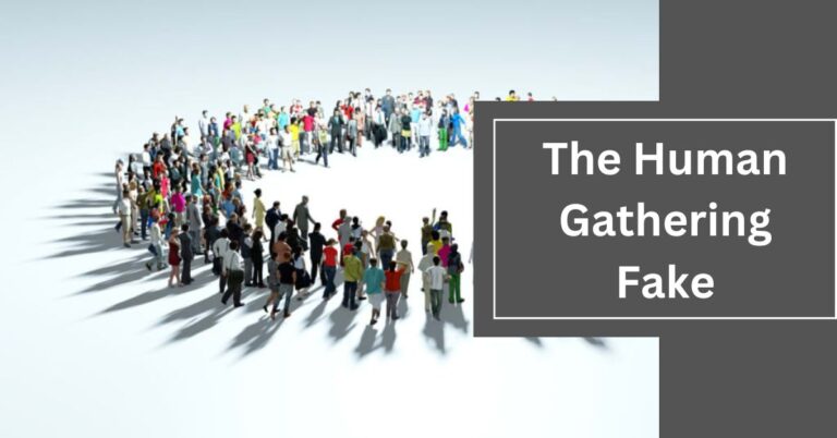 The Human Gathering Fake