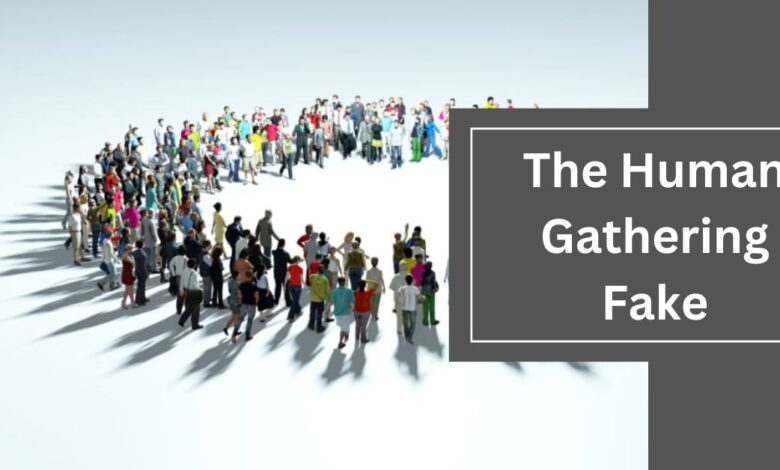 The Human Gathering Fake