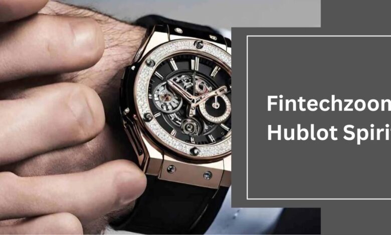 Fintechzoom Hublot Spirit