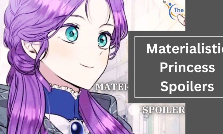 Materialistic Princess Spoilers