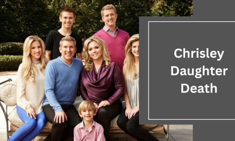 Chrisley Daughter Death