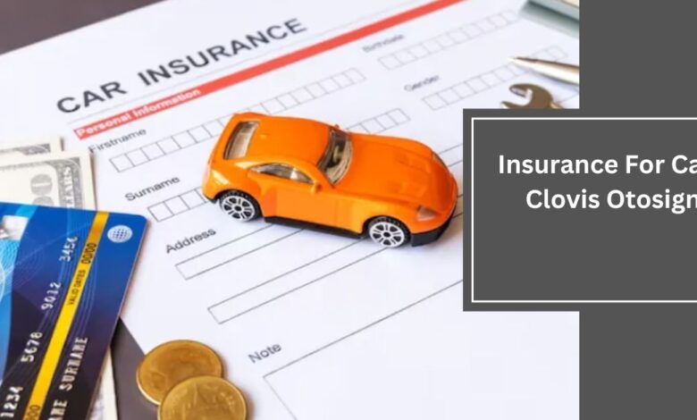 Insurance For Car In Clovis Otosigna