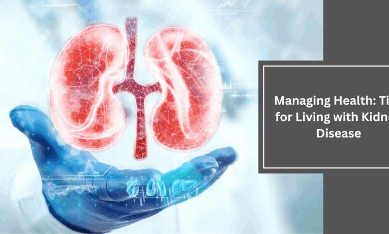 Managing Health Tips for Living with Kidney Disease