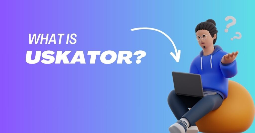 What Exactly Is Uskator