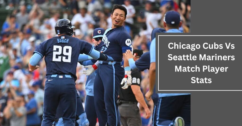 Chicago Cubs Vs Seattle Mariners Match Player Stats