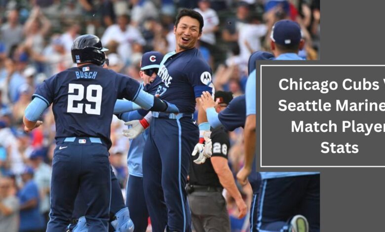 Chicago Cubs Vs Seattle Mariners Match Player Stats