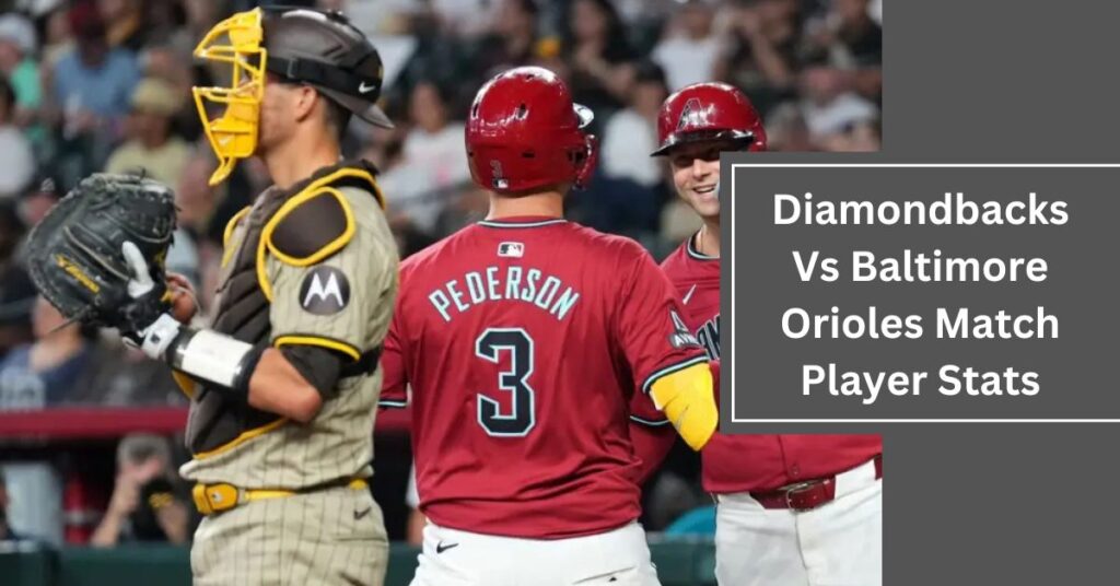 Diamondbacks Vs Baltimore Orioles Match Player Stats