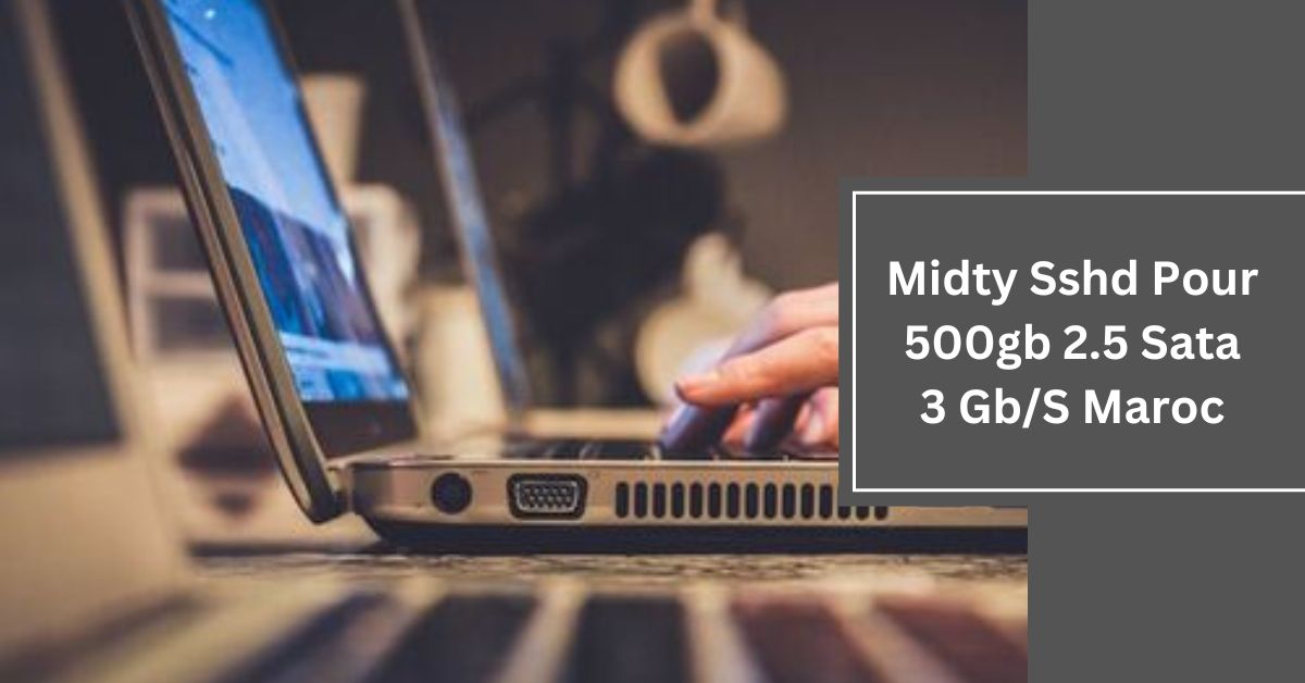 Midty Sshd Pour 500gb 2.5 Sata 3 GbS Maroc