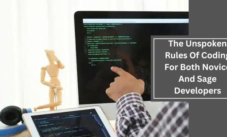 The Unspoken Rules Of Coding For Both Novice And Sage Developers