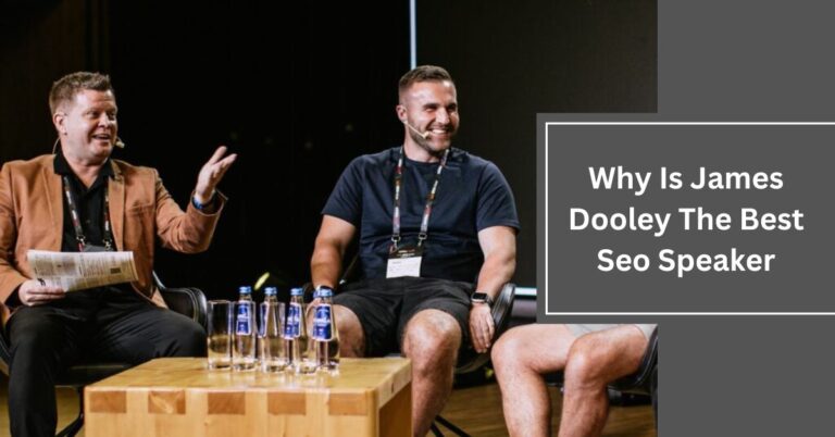 Why Is James Dooley The Best Seo Speaker